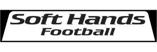 SOFT HANDS FOOTBALL trademark