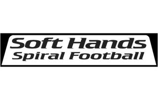 SOFT HANDS SPIRAL FOOTBALL trademark