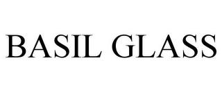 BASIL GLASS trademark