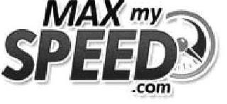 MAX MY SPEED.COM trademark