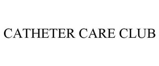 CATHETER CARE CLUB trademark