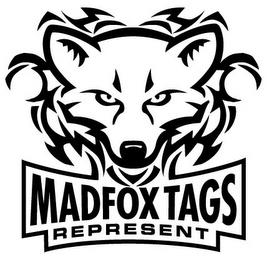 MADFOX TAGS REPRESENT trademark