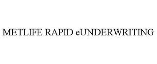 METLIFE RAPID EUNDERWRITING trademark