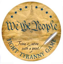 WE THE PEOPLE FIGHT TYRANNY GAME TRIVIA& SATIRE WITH A POINT. trademark