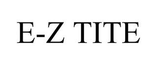 E-Z TITE trademark