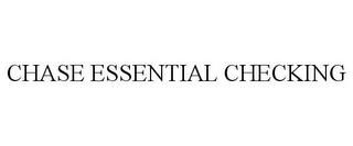 CHASE ESSENTIAL CHECKING trademark