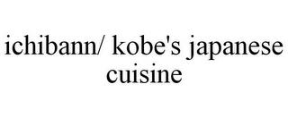 ICHIBANN/ KOBE'S JAPANESE CUISINE trademark