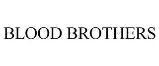 BLOOD BROTHERS trademark