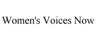 WOMEN'S VOICES NOW trademark