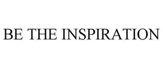 BE THE INSPIRATION trademark