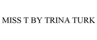 MISS T BY TRINA TURK trademark