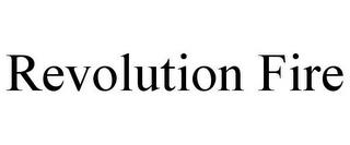 REVOLUTION FIRE trademark