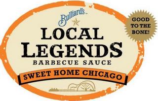 BULLIARD'S LOCAL LEGENDS BARBECUE SAUCE SWEET HOME CHICAGO trademark