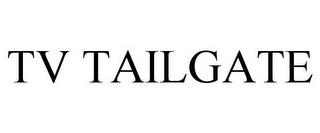 TV TAILGATE trademark