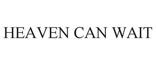 HEAVEN CAN WAIT trademark