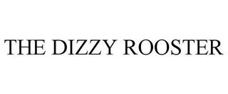 THE DIZZY ROOSTER trademark