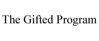 THE GIFTED PROGRAM trademark