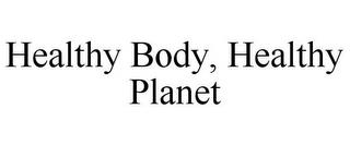 HEALTHY BODY, HEALTHY PLANET trademark