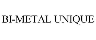 BI-METAL UNIQUE trademark