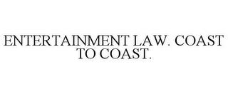 ENTERTAINMENT LAW. COAST TO COAST. trademark