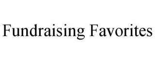 FUNDRAISING FAVORITES trademark