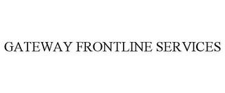 GATEWAY FRONTLINE SERVICES trademark