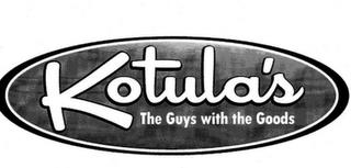 KOTULA'S THE GUYS WITH THE GOODS trademark