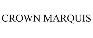 CROWN MARQUIS trademark