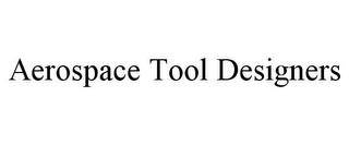 AEROSPACE TOOL DESIGNERS trademark