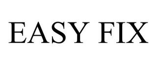 EASY FIX trademark