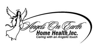 ANGELS ON EARTH HOME HEALTH, INC. CARING WITH AN ANGELIC TOUCH trademark