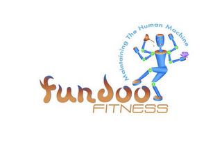 FUNDOO FITNESS MAINTAINING THE HUMAN MACHINE trademark