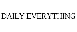 DAILY EVERYTHING trademark