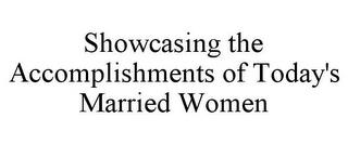 SHOWCASING THE ACCOMPLISHMENTS OF TODAY'S MARRIED WOMEN trademark