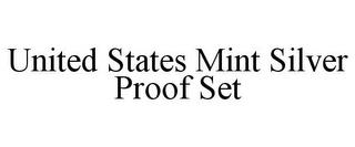 UNITED STATES MINT SILVER PROOF SET trademark