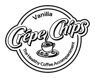 VANILLA CRÉPE CHIPS THE HEALTHY COFFEE ACCOMPANIMENT trademark