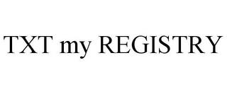 TXT MY REGISTRY trademark