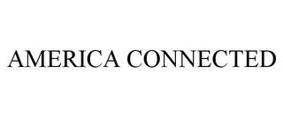 AMERICA CONNECTED trademark