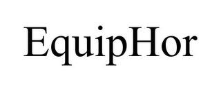 EQUIPHOR trademark