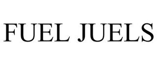 FUEL JUELS trademark