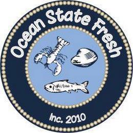 OCEAN STATE FRESH INC. 2010 trademark