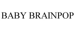 BABY BRAINPOP trademark