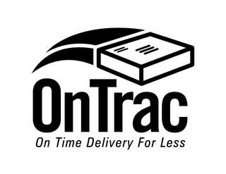 ONTRAC ON TIME DELIVERY FOR LESS trademark