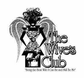 THE WIVE'S CLUB "BEING THE BEST WIFE I CAN BE AND STILL BE ME" trademark