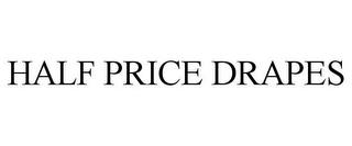 HALF PRICE DRAPES trademark