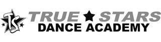 TS TRUE STARS DANCE ACADEMY trademark