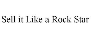 SELL IT LIKE A ROCK STAR trademark