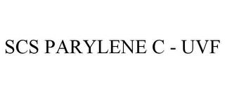 SCS PARYLENE C - UVF trademark