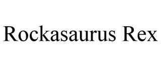 ROCKASAURUS REX trademark