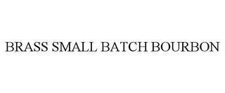 BRASS SMALL BATCH BOURBON trademark